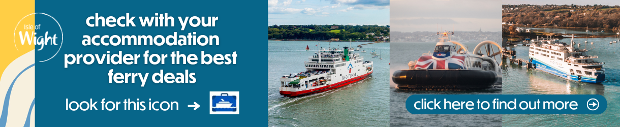 Check with your accommodation provider for the best ferry deals to the Isle of Wight.